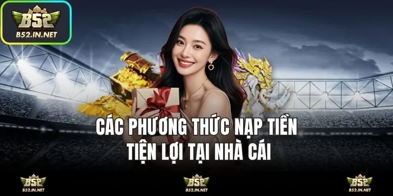 Các phương thức nạp tiền tại nhà cái B52